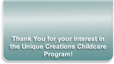 Thank You for your interest in the Unique Creations Childcare Program!